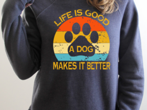 A Dog Makes it Better Sweatshirt