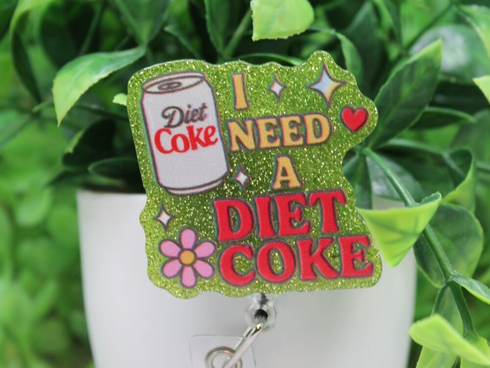 I Need a Diet Coke Badge Reel