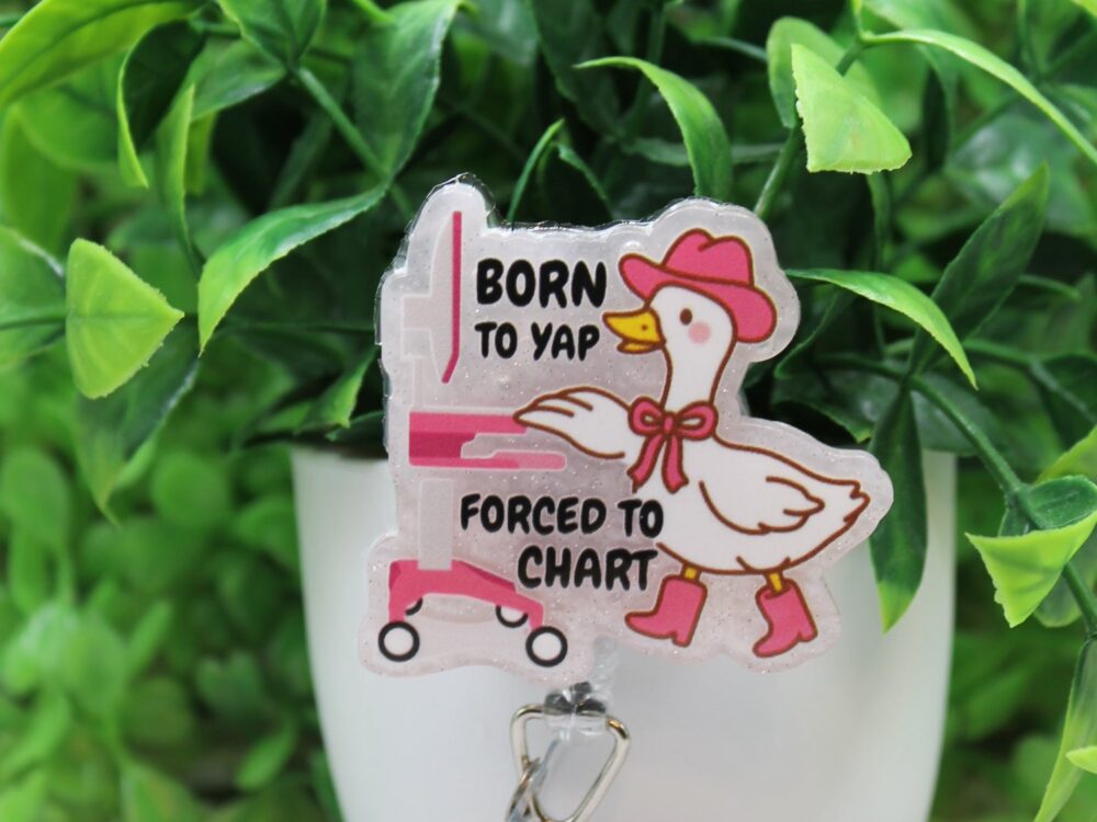 Born To Yap Forced To Chart Goose Badge Reel