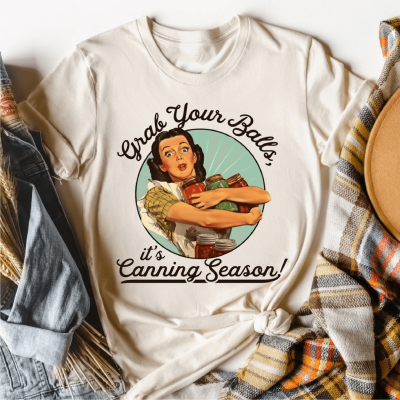 Grab Your Balls It's Canning Season
